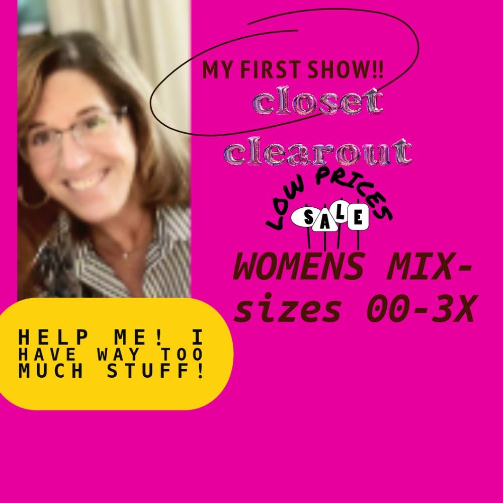 First Live Show! Sunday 2:05pm Women's 00-3X - Listed & Unlisted -$15 & under